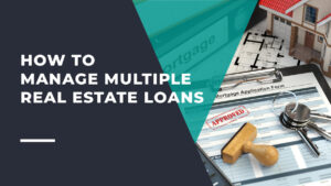 How to Manage Multiple Real Estate Loans